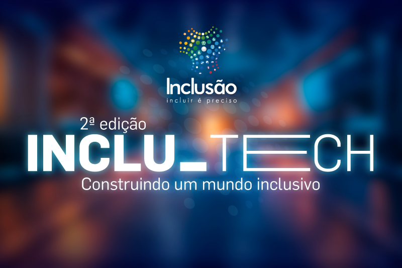 Banner com fundo azul, luzes em tom laranja e azul. No topo está a logomarca: pequenos círculos nas cores azul, verde, amarelo e vermelho. Dentro dos círculos constam os símbolos de acessibilidade. Ao lado da logomarca o texto: Inclusão - incluir é preciso. No centro do banner, o texto: 2ª edição INCLU_TECH. Construindo um mundo inclusivo.